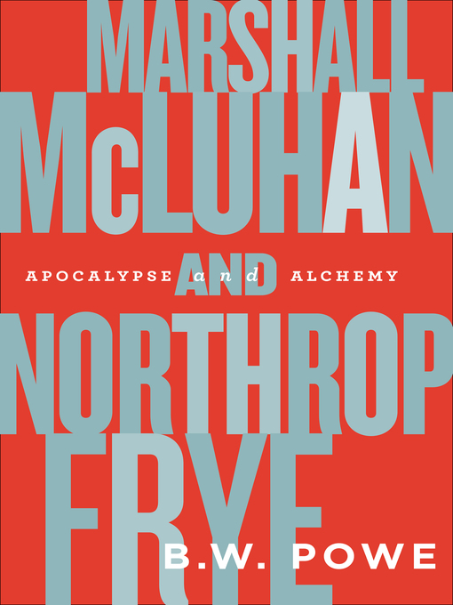 Title details for Marshall McLuhan and Northrop Frye by B.W. Powe - Wait list